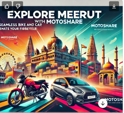 Explore Meerut with Ease: Seamless Bike and Car Rentals on Motoshare