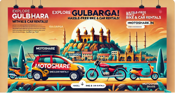 Explore Gulbarga with Ease: Motoshare’s Hassle-Free Bike and Car Rental Services